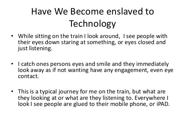Importance Of English Language Essay Essay On Modern Technology Has Enslaved Us Modest Proposal Essay Examples also English As A World Language Essay Essay On Modern Technology Has Enslaved Us It Is Said That The Thesis For Narrative Essay